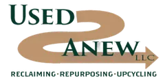 Used Anew LLC — reclaiming, repurposing, upcycling